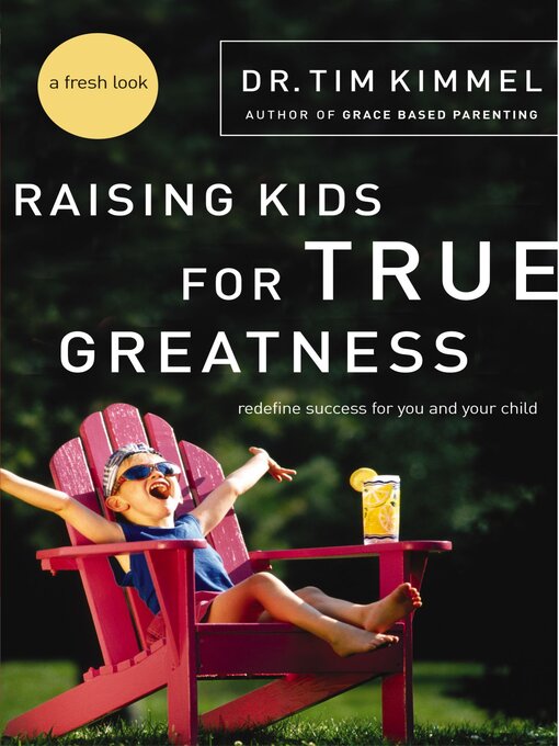 Title details for Raising Kids for True Greatness by Tim Kimmel - Available
